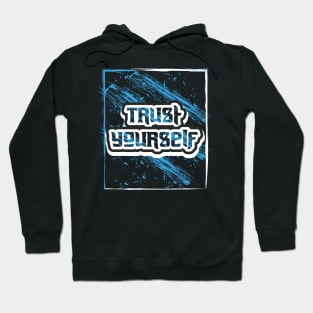 Trust Yourself Hoodie